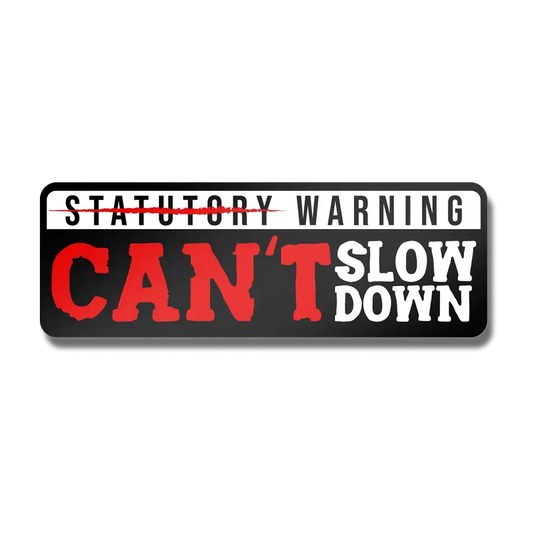 CAN'T SLOW DOWN | STICKER